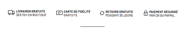 LIVRAISON OFFERTE / CARTE DE FIDÉLITÉ / RETOURS GRATUITS / PAIEMENT SÉCURISÉ